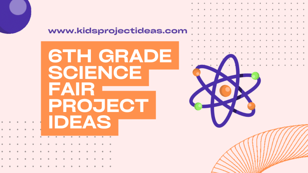 6th grade science fair project ideas