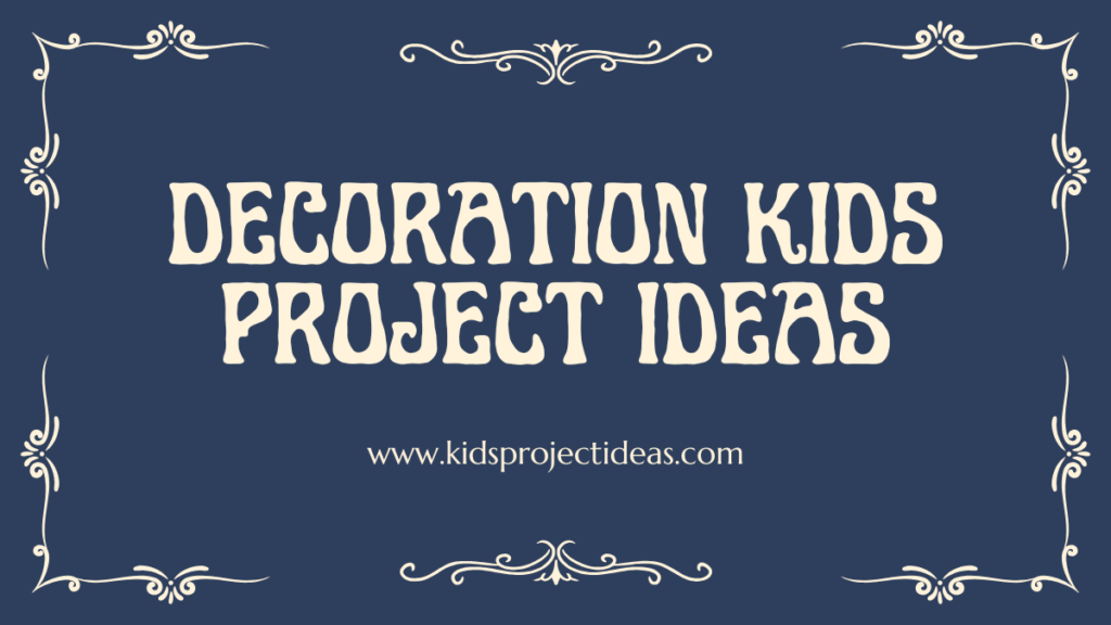 decoration kids project ideas