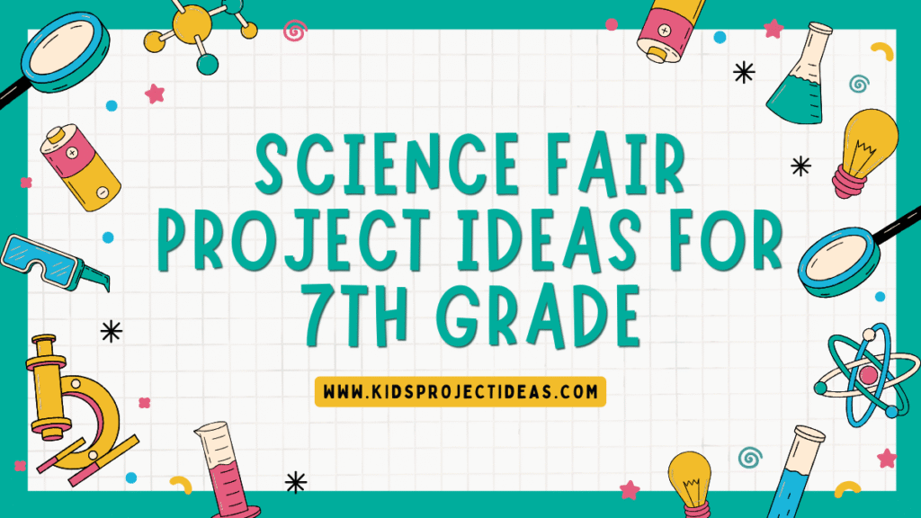 science fair project ideas for 7th grade