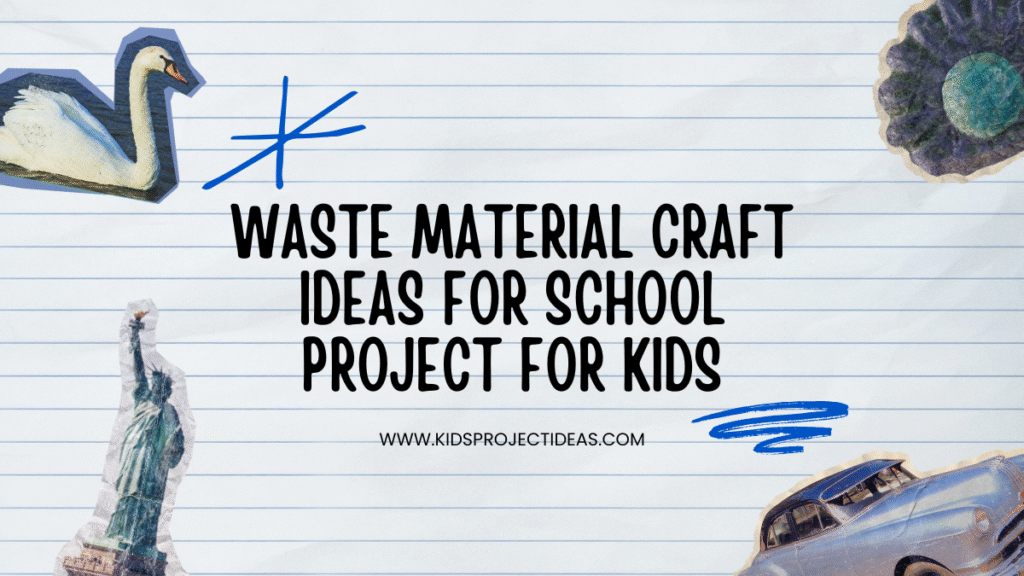 waste material craft ideas for school project for kids