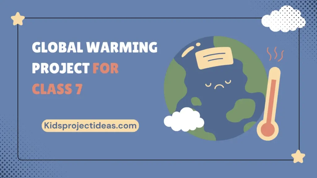 Global Warming Project For Class 7