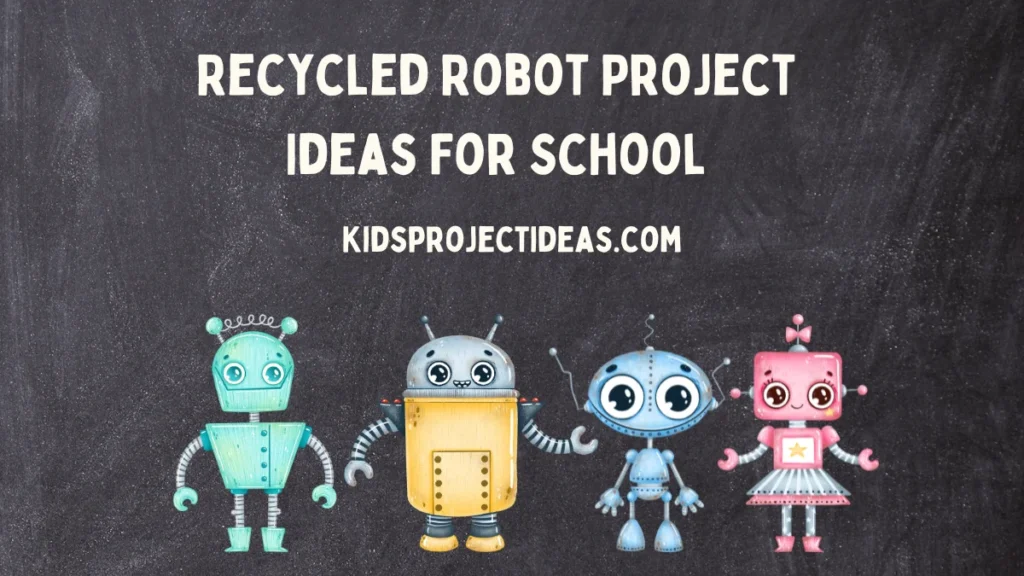 Recycled Robot Project Ideas For School