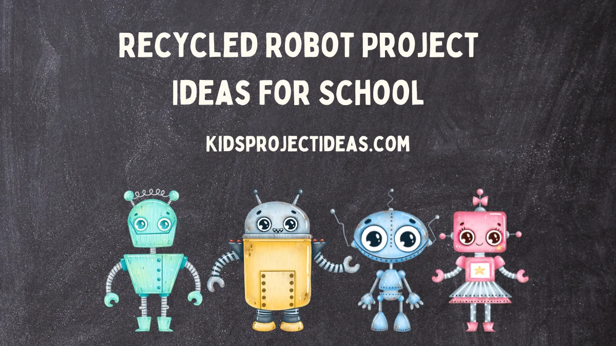 Recycled Robot Project Ideas For School