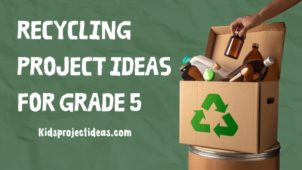 Recycling Project Ideas For Grade 5