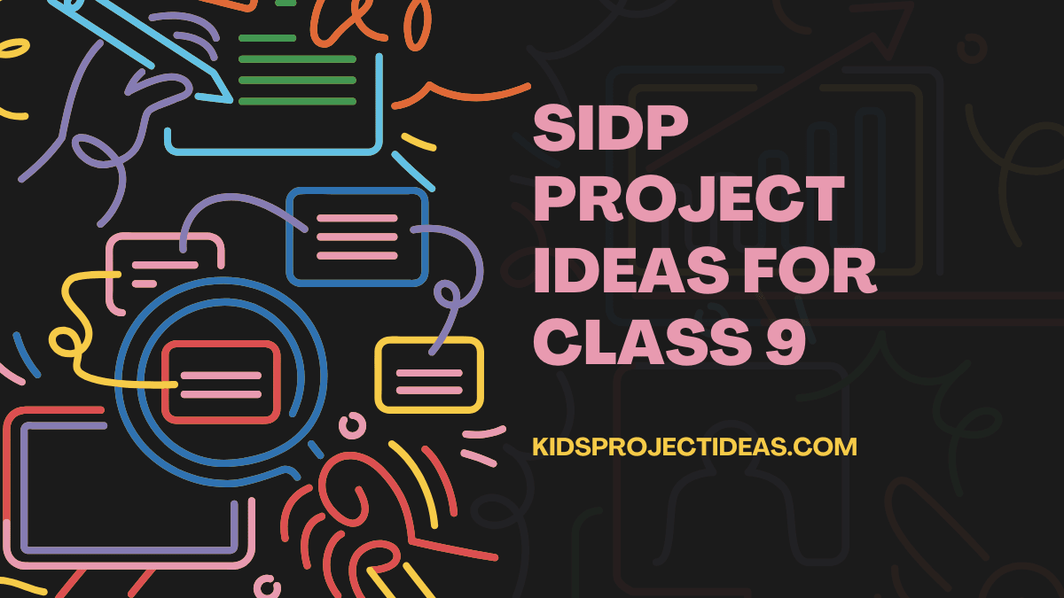 SIDP Project Ideas For Class 9
