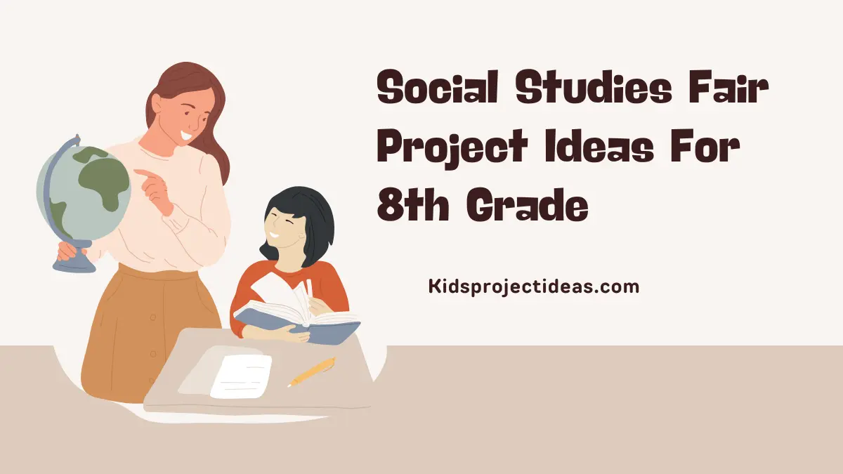 Social Studies Fair Project Ideas For 8th Grade