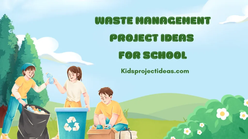 Waste Management Project Ideas For School