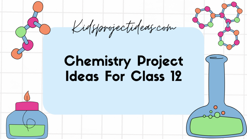 Chemistry Project Ideas for Class 12