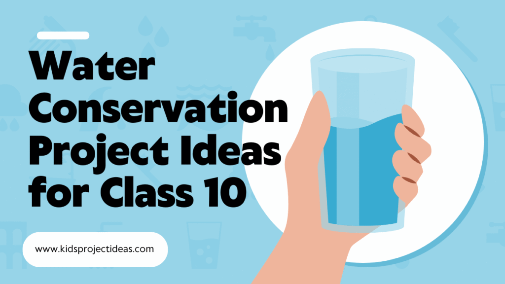 Water Conservation Project Ideas for Class 10